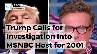 Trump Calls for Investigation Into MSNBC Host for 2001 Death of Congressional Aide