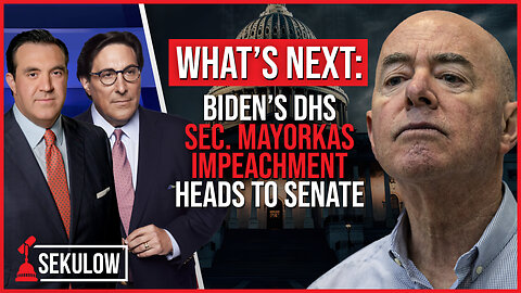 WHAT’S NEXT: Biden’s DHS Sec. Mayorkas Impeachment Heads to Senate