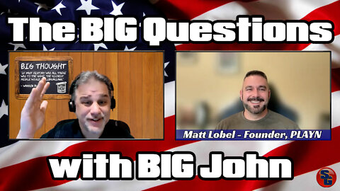 The Big Questions with Big John - Matt Lobel, Founder of PLAYN