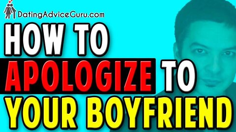 How To Apologize To Your Boyfriend (Or Husband) Before It's Too Late!