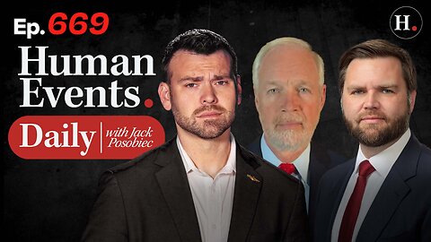 HUMAN EVENTS WITH JACK POSOBIEC EP. 669