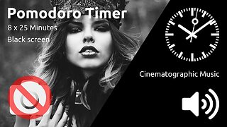 Pomodoro Timer 8 x 25min ~ Cinematographic Music 🖤 ⬛️ 🔊