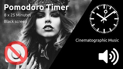 Pomodoro Timer 8 x 25min ~ Cinematographic Music 🖤 ⬛️ 🔊