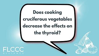 Does cooking cruciferous vegetables decrease the effects on the thyroid?