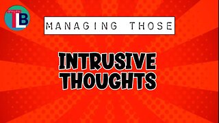 Managing Intrusive Thoughts