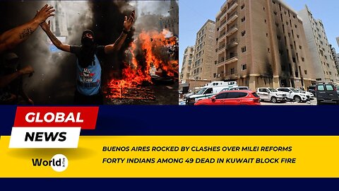 Buenos Aires Rocked By Clashes over Milei Reforms | 49 Dead in Kuwait Block Fire | Latest News