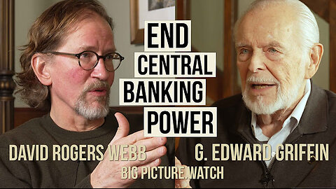 David Webb & G.Edward Griffin Team Up To Stop The Great Taking. End Central Banking Power 4-22-2024
