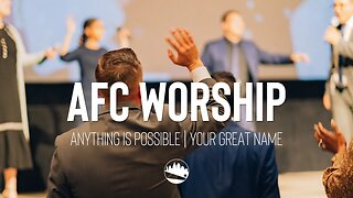 AFC Worship | Anything is Possible / Your Great Name | Austin First Church