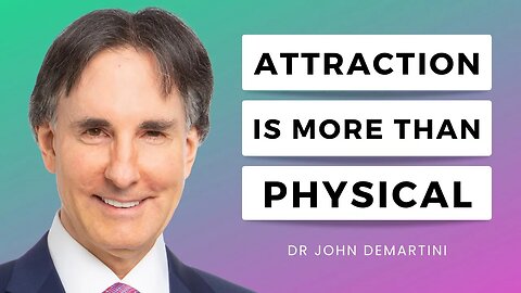 The Science of Attraction | Dr John Demartini
