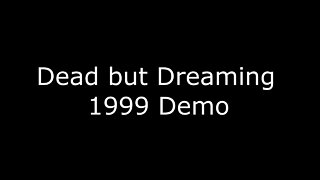 Dead but Dreaming - Demos (1999, 2000, 2003) HD