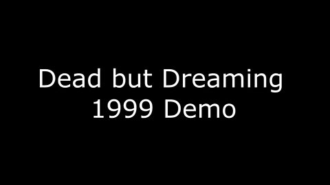 Dead but Dreaming - Demos (1999, 2000, 2003) HD