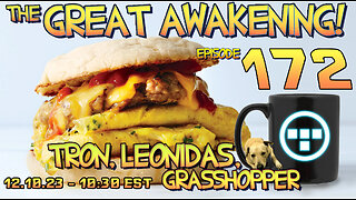 🔴12.10.23 - 10:30 EST - The Great Awakening Show! - 172 - Tron, Leonidas, & Grasshopper🔴