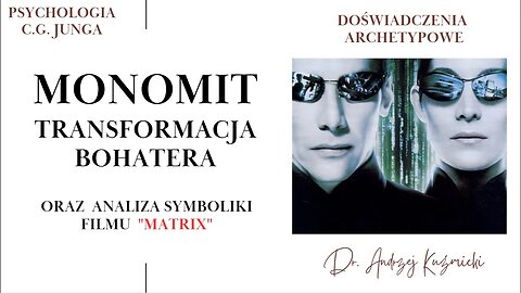 MONOMIT - PRZEMIANA BOHATERA - analiza symboliki filmu 'MATRIX'. Oto archetypy którymi żyjemy!