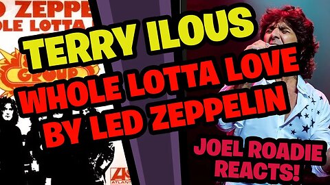Whole Lotta Love [Led Zeppelin] - Terry Ilous - Roadie Reacts