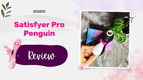 Satisfyer Pro Penguin Review & Unboxing