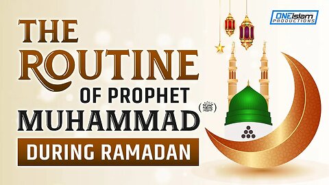 THE ROUTINE OF PROPHET MUHAMMAD (ﷺ) DURING RAMADAN