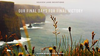 Heaven Land Devotions - Our Final Days For Final Victory