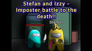 Stefan and Izzy - Imposter Battle to the Death!