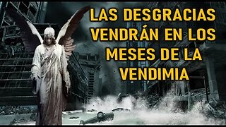 LAS DESGRACIAS VENDRÁN EN LOS MESES DE LA VENDIMIA - MENSAJE DEL ÁNGEL DEL SEÑOR A HENRRY