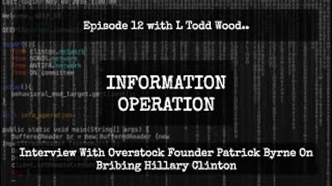 IO Episode 12: Interview Overstock Founder Patrick Byrne on Bribing Hillary Clinton 3pm EST 12/15/20