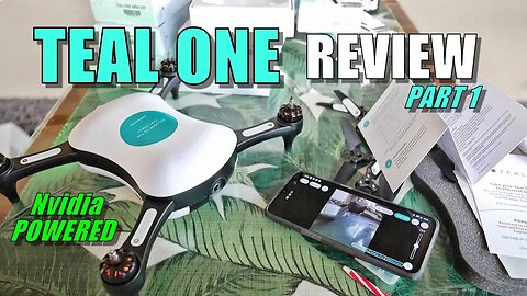 TEAL ONE Review - Nvidia Powered Smart Drone - Part 1 [Unboxing, Inspection, Setup, Pros & Cons]