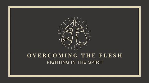 OVERCOMING THE FLESH: Fighting in the Spirit | Pastor Adam Barrow | The River FCC | 3.19.2023