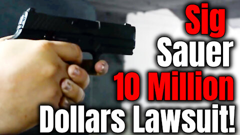 Sig Sauer Faces 10 Million Dollars Lawsuit!