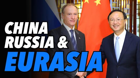China-Russia closer with each day, as Eurasia bloc rises