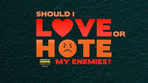 Should I Love or Hate My Enemies?