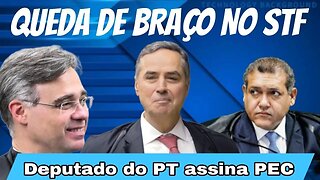 Queda de braço no STF, Andre Mendoça, Nunes Mrques e Barroso | Deputado do PT assina PEC do STF.