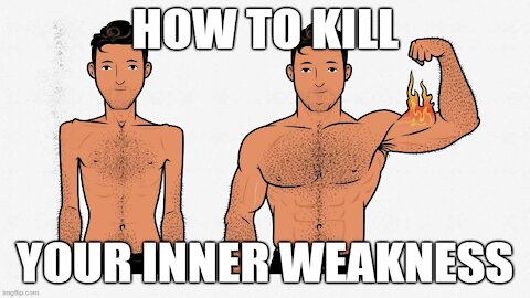 Here's What Weak Men Should Do