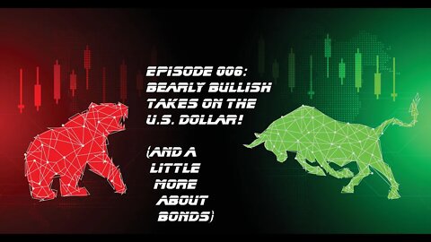 Bearly Bullish Episode 006: Bearly Bullish Takes on the U.S. Dollar - 11/8/2022