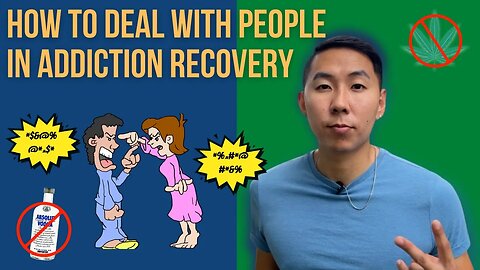 How To Deal With People In ADDICTION Recovery