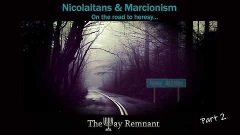 Nicolaitans & Marcionism: On the Road to Heresy pt2