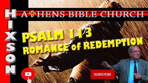 The Romance of Redemption - God's Love Displayed | Psalm 113 | Athens Bible Church