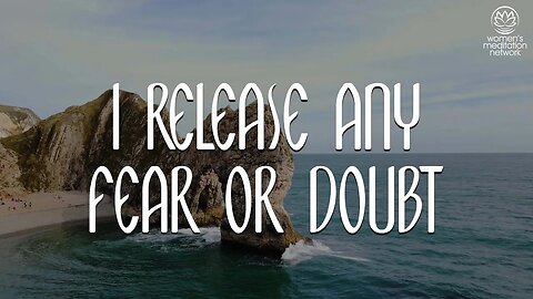 I Release Any Fear Or Doubt // Daily Affrimation for Women