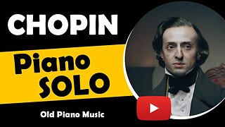 The Top Chopin Piano Solos You Need To Hear