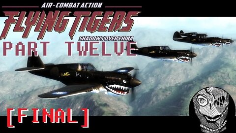 (PART 12 FINAL) [Final Flight] Flying Tigers: Shadows Over China