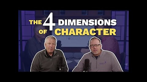 The 4 Dimensions of Character (Maxwell Leadership Executive Podcast)