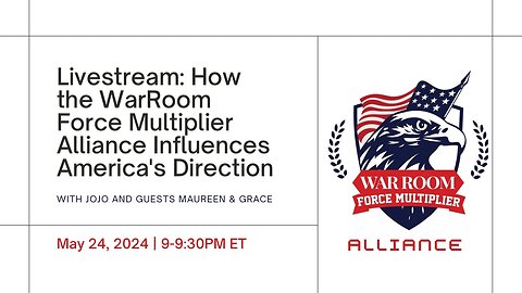 Livestream: WarRoom Force Multiplier Alliance with JoJo, Maureen and Grace