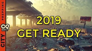 2019: will you be ready? The year of the prepper.