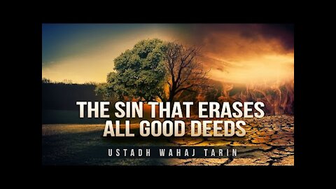 This Sin May Erase All Your Good Deeds!
