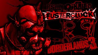 BORDERLANDS 3 014 Psycho Krieg and the Fantastic Fustercluck
