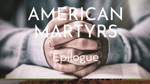 American Martyrs -- Cancelled Conservatives and Christians -- Epilogue