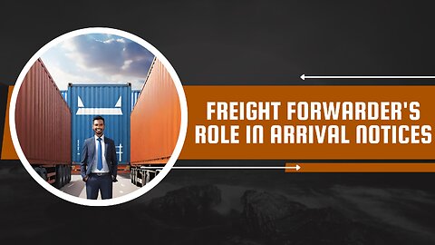 Understanding Freight Forwarder's Role in Arrival Notices