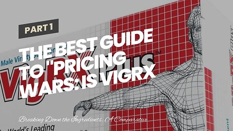 The Best Guide To "Pricing Wars: Is VigRX Plus Worth the Extra Cost Compared to Erectin?"