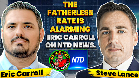 NTD News - The Fatherless Crisis with Eric Carroll