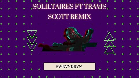 Solitaires Remix By Future ft Travis Scott