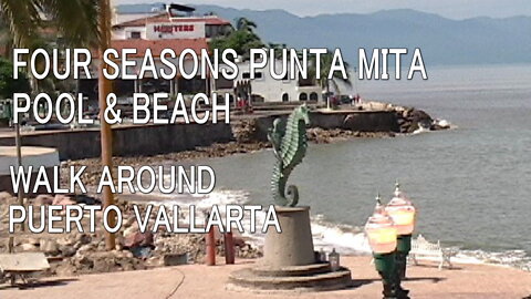 Four Seasons Punta Mita and walk around Puerto Vallarta city