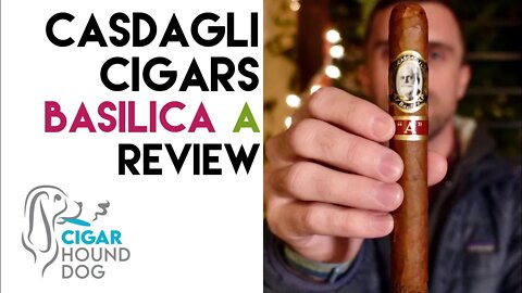 Casdagli Cigars Basilica A Cigar Review